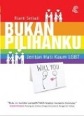 Bukan Pilihanku: Jeritan Hati Kaum LGBT