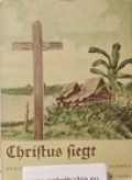 Christus siegt : Geschichte der Dajak-Mission auf Borneo