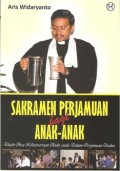 Sakramen Perjamuan bagi anak-anak: Telaah atas keikutsertaan anak-anak dalam perjamuan kudus