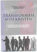 Transformasi Misi Kristen: Sejarah Teologi Misi yang Mengubah dan Berubah