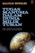 Tugas manusia dalam dunia milik Tuhan : dasar theologis bagi pekerjaan orang Kristen dalam masyarakat