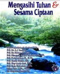 Mengasihi Tuhan & Sesama Ciptaan: Tulisan-tulisan dalam rangka merayakan 75 tahun STT GKE Banjarmasin