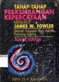 Tahap-Tahap Perkembangan Kepercayaan Menurut James W. Fowler: Sebuah Gagasan Baru Dalam Psikologi Agama