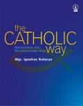 The Catholic Way: Kekatolikan Dan Keindonesiaan Kita